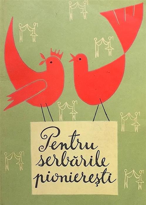 Pentru serbarile pionieresti: piese de teatru, jocuri pionieresti, epigrame, ghicitori, sarade, dansuri
