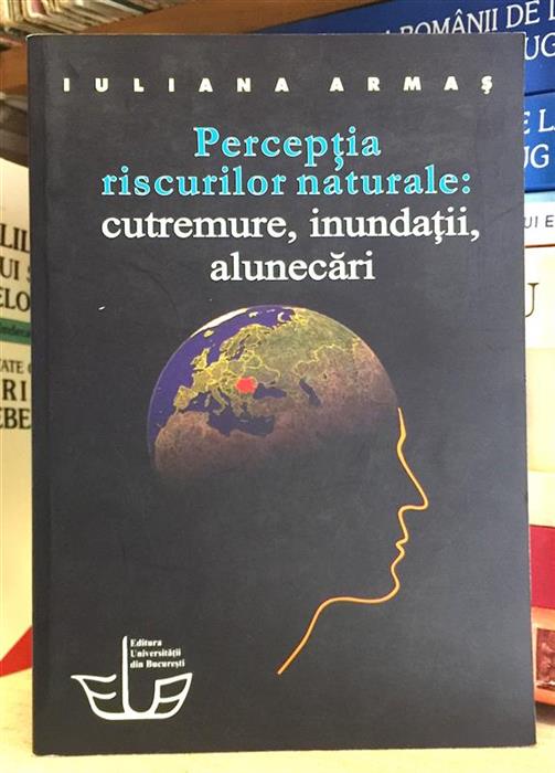 Perceptia riscurilor naturale: cutremure, inundatii, alunecari