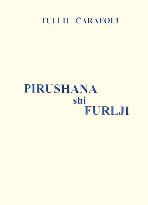 Pirushana shi Furlji - piese de teatru in limba aromana