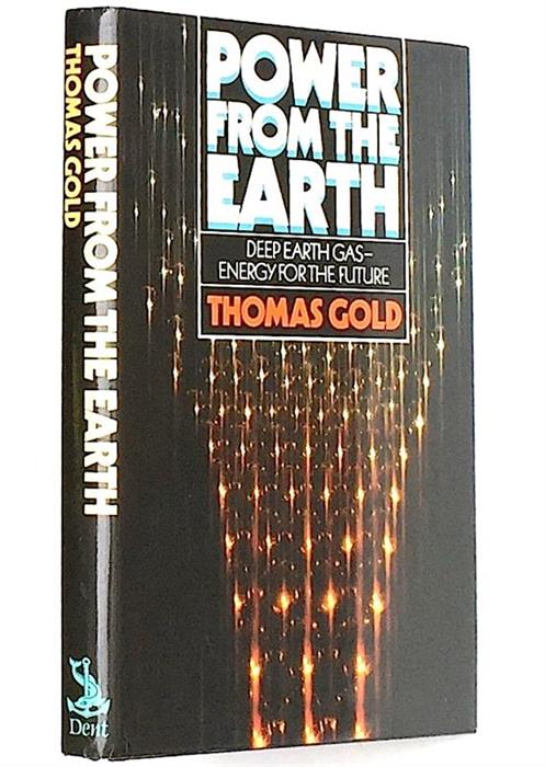 Power from the Earth. Deep Earth Gas - Energy for the Future, 1987 [Inscribed and signed by Thomas Gold]