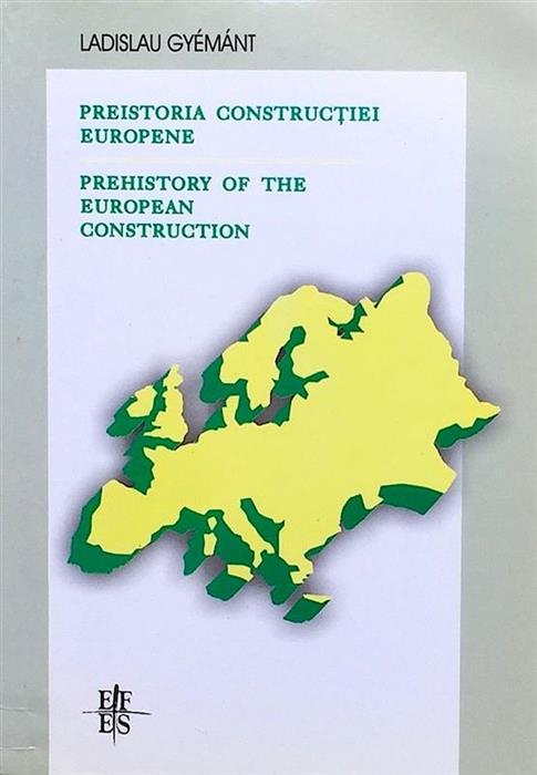 Preistoria constructiei europene. Prehistory of the European Construction