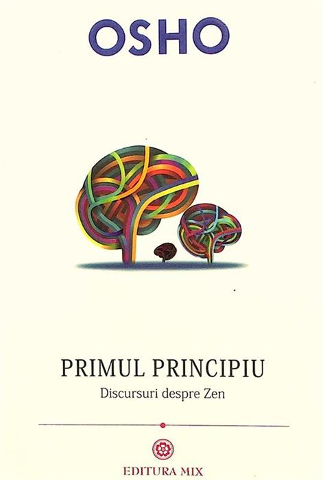 Primul principiu. Discursuri despre Zen