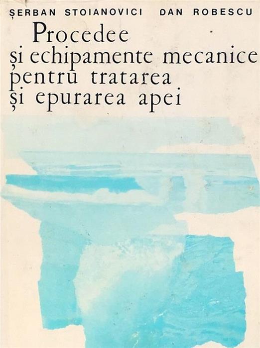 Procedee si echipamente mecanice pentru tratarea apei