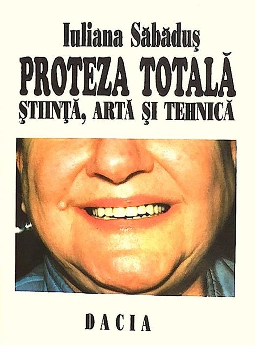 Proteza totala. Stiinta, arta si tehnica