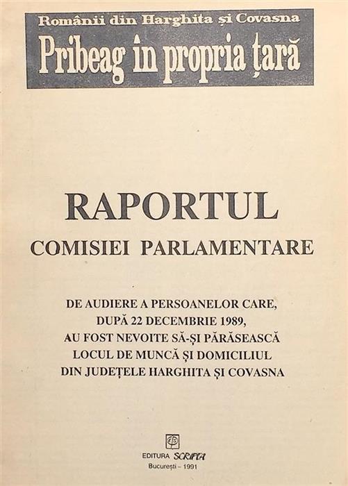 Raportul Comisiei Parlamentare de audiere a persoanelor care dupa 22 decembrie 1989 au fost nevoite sa-si paraseasca locul de munca...