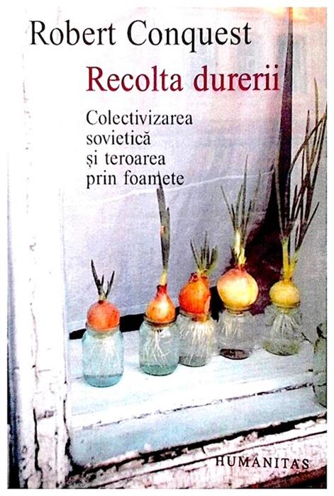 Recolta durerii,colectivizarea sovietica si teroarea prin foamete