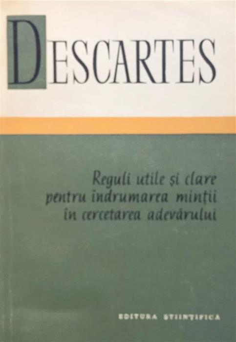Reguli utile si clare pentru indrumarea mintii in cercetarea adevarului