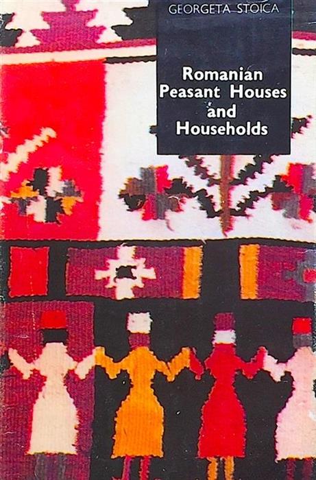 Romanian Peasant Houses and Households