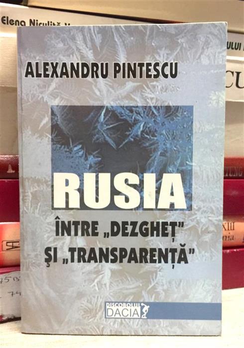 Rusia intre ''dezghet'' si ''transparenta''