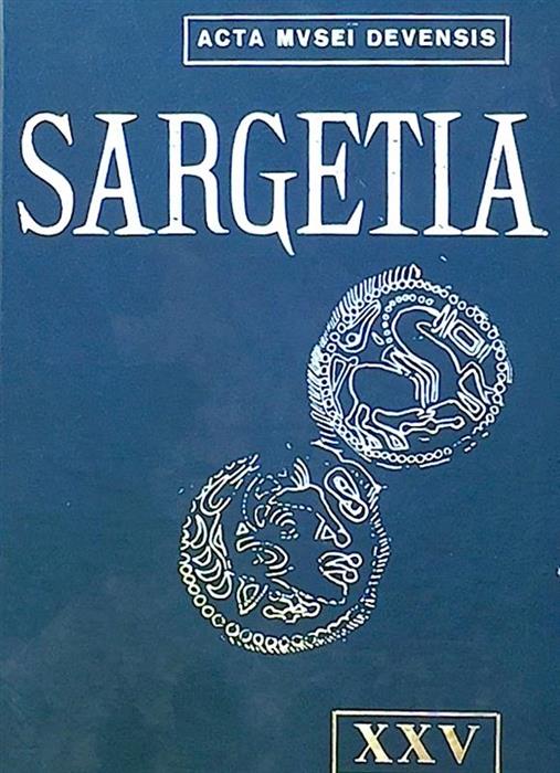 Sargetia / Acta Musei Devensis XXV