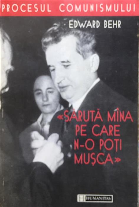 Saruta mana pe care n-o poti musca. Romanii si Ceausesstii: Investigatia unui blestem al istoriei