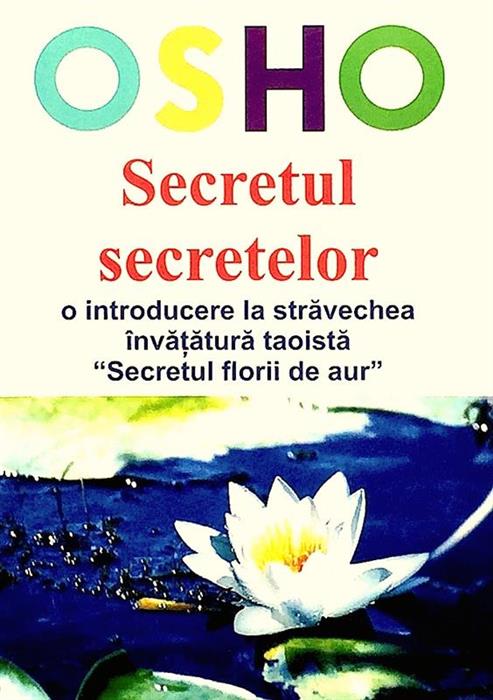 Secretul secretelor. O introducere la stravechea invatatura taoista ''Secretul florii de aur''