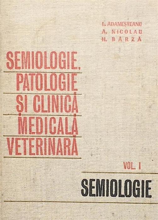 Semiologie, patologie si clinica medicala veterinara vol. 1 Semiologie