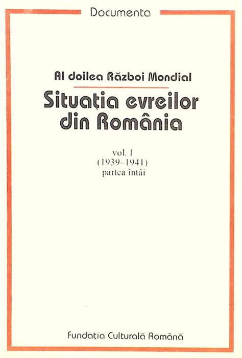 Situatia evreiloir din Romania vol I 1939-1941