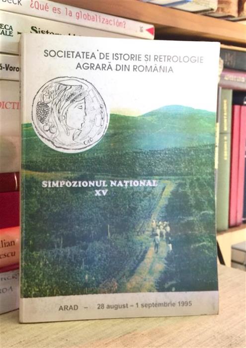 Societatea de Istorie si retrologie agrara din Romania Simpozionul National XV, Arad, 1995