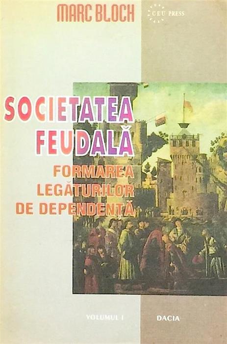 Societatea feudala vol. 1 Formarea legaturilor de dependenta