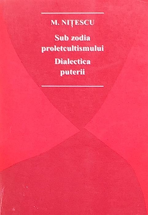 Sub zodia proletcultismului. Dialectica puterii