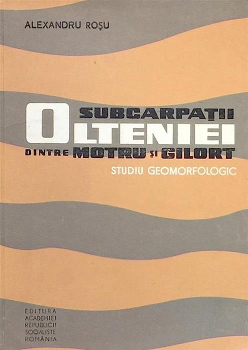 Subcarpatii Olteniei dintre Motru si Gilort. Studiu geomorfologic