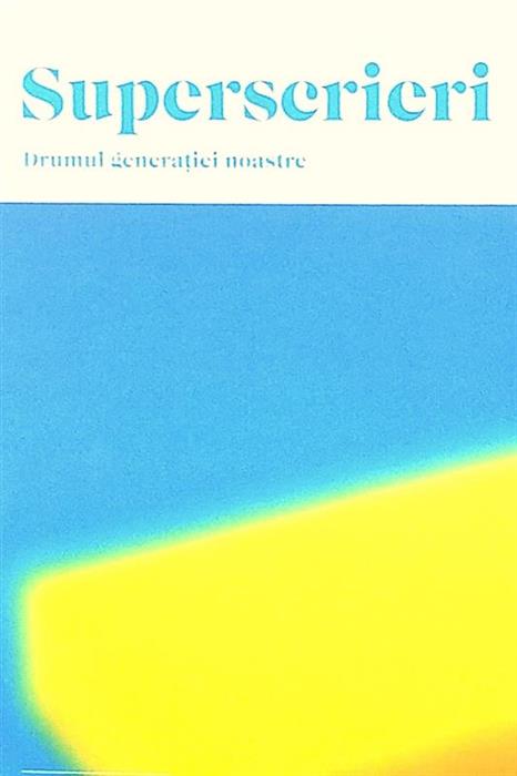 Superscrieri. Drumul generatiei noastre