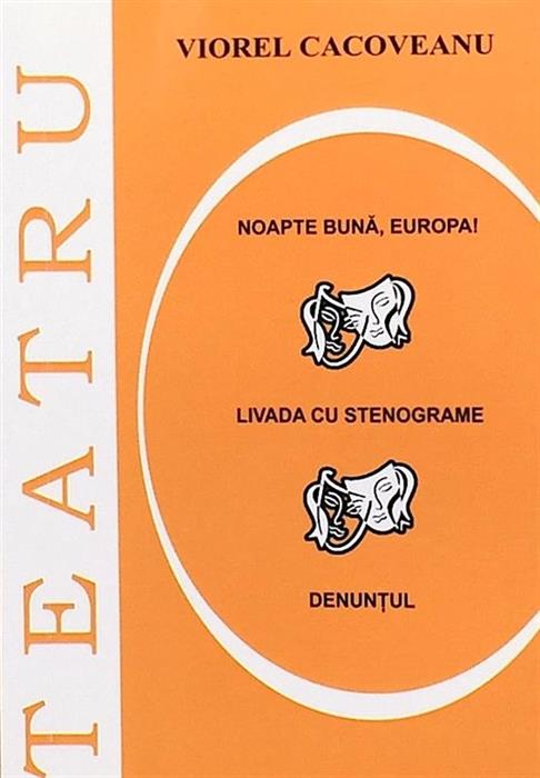 Teatru. Noapte Buna, Europa! Livada cu stenograme. Denuntul