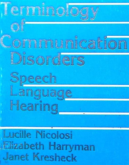 Terminology of Communication Disorders - Speech,  Language, Hearing