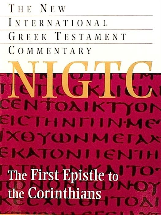 The First Epistle to the Corinthians - A Commentary on the Greek Text