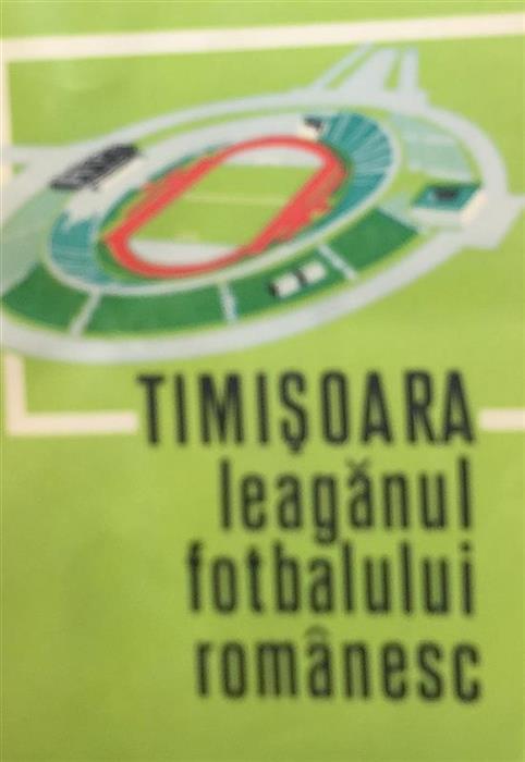 Timisoara - Leaganul fotbalului romanesc