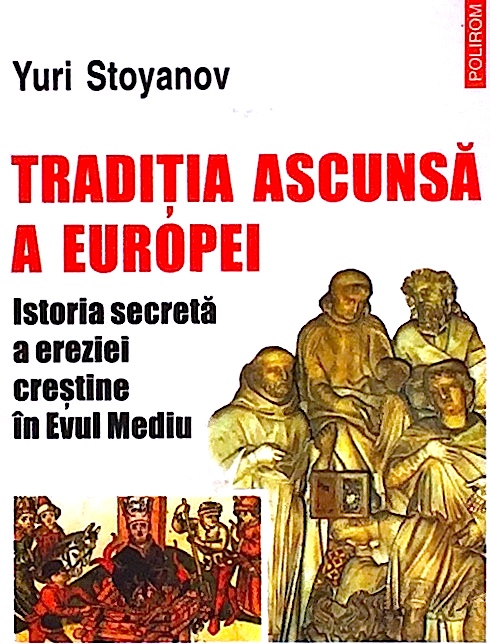 Traditia ascunsa a Europei - Istoria secreta a ereziei crestine in Evul Mediu