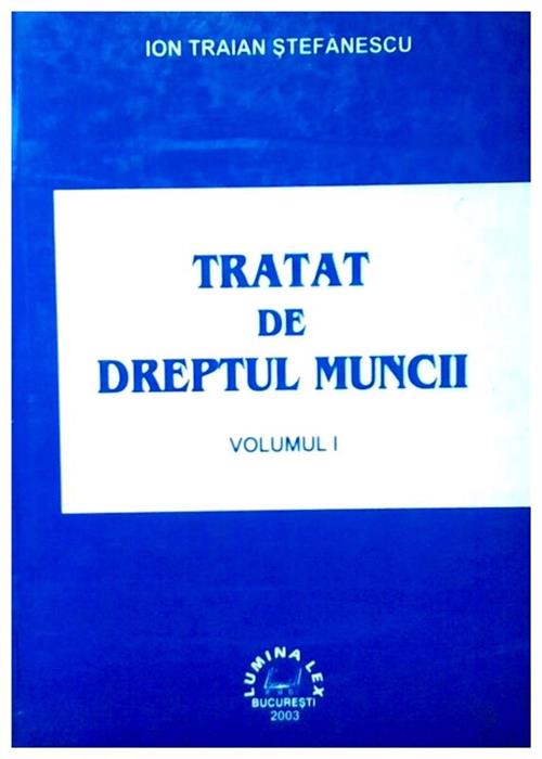 Tratat de dreptul muncii ,vol.1
