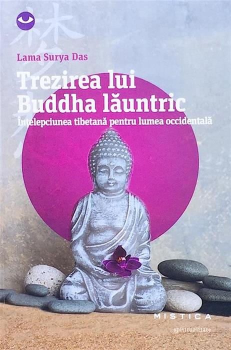 Trezirea lui Buddha launtric. Intelepciunea tibetana pentru lumea occidentala