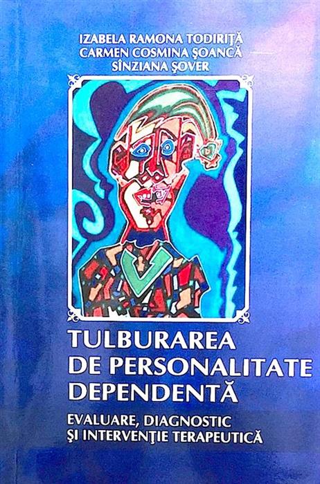 Tulburarea de personalitate dependenta - evaluare, diagnostic si interventie terapeutica