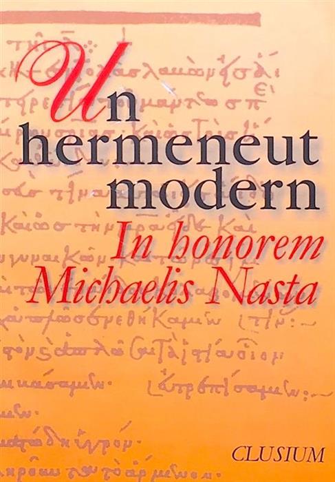 Un hermeneut modern - In honorem Michaelis Nasta