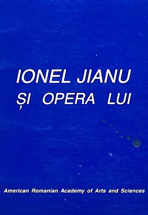 Un om. O viata. Un destin: Ionel Jianu si opera lui [cu dedicatia lui Ionel Jianu pentru Augustin Buzura]