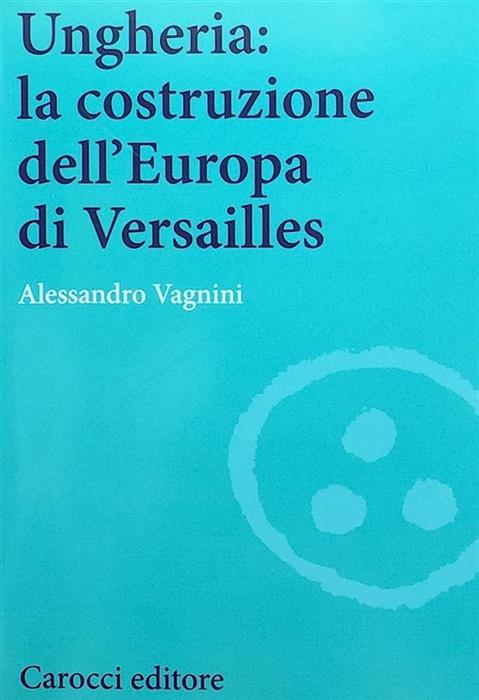 Ungheria: la costruzione dell'Europa di Versailles