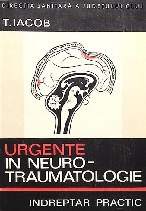 Urgente in neuro-traumatologice. Indreptar practic [cu dedicatia  si semnatura autorului, fondatorul neurochirurgiei clujene]