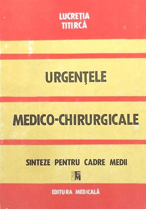 Urgentele medico-chirurgicale. Sinteze pentru cadre medii