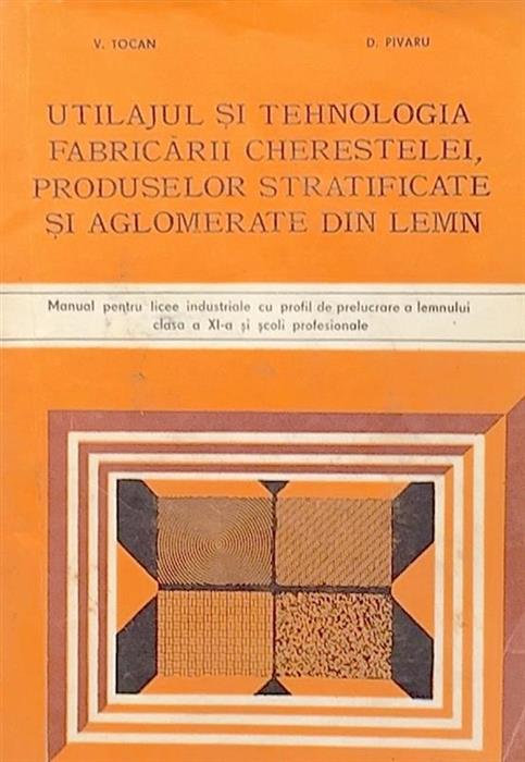 Utilajul si tehnologia fabricarii cherestelei, produselor stratificate si aglomerate din lemn