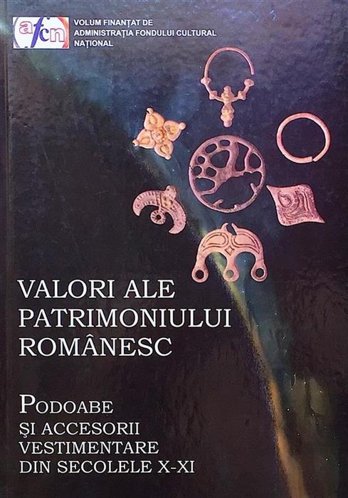 Valori ale patrimoniului romanesc. Podoabe si accesorii vestimentare din secolele X-XI