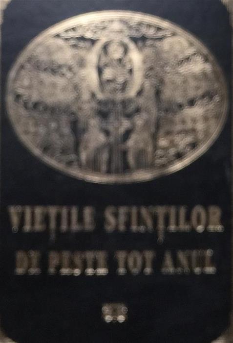 Vietile sfintilor de peste tot anul. Dupa sinaxarele din minee, triod si penticostar