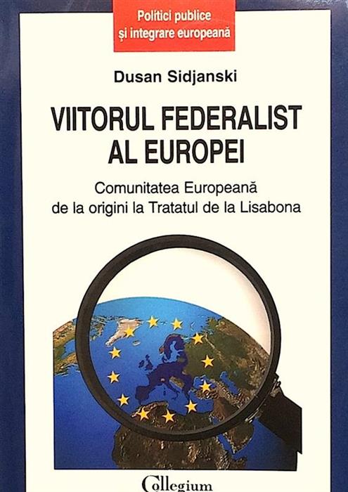 Viitorul federal al Europei. Comunitatea Europeana de la origini la Tratatul de la Lisabona