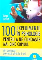 100 experimente in psihologie pentru a ne cunoaste mai bine copilul