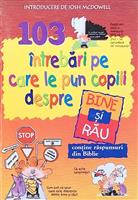 103 intrebari pe care le pun copiii despre bine si rau
