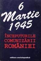 6 Martie 1945. Inceputurile comunizarii Romaniei