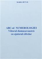 ABC-ul numerologiei. Viitorul dumneavoastra cu ajutorul cifrelor