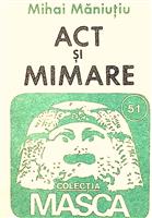 Act si mimare. Eseu despre arta actorului