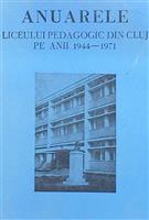 Anuarele Liceului Pedagogic din Cluj pe anii 1944-1971