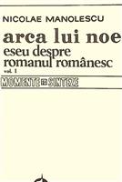 Arca lui Noe. Eseu despre romanul romanesc vol. 1