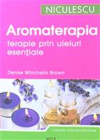 Aromaterapie.Terapie prin uleiuri esentiale