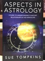 Aspects in Astrology. A Guide to Understanding Planetary Relationships in the Horoscope