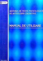 Bateria de teste psihologice de aptitudini cognitive. Manual de utilizare